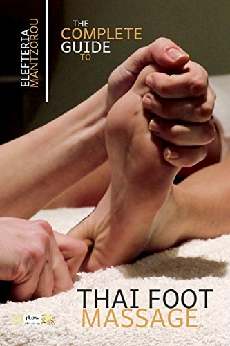 The Complete Guide to Thai Foot Massage (Thai bodywork)