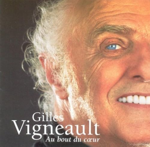 Au bout du coeur [Audio CD] Gilles Vigneault; Bruno Fecteau; Simon Proulx; Jocelyn Guilmette and Pierre Tanguay