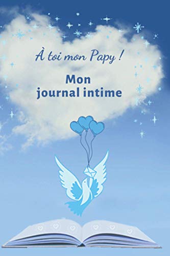 Mon journal intime: Message à mon papy décédé, à compléter, idéal pour une fille ou un garçon de 5 à 12 ans ado à personnaliser, carnet intime de 100 pages : super cadeau