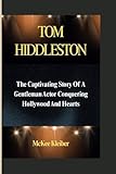 tom hiddleston loki series  TOM HIDDLESTON: The Captivating Story Of A Gentleman Actor Conquering Hollywood And Hearts