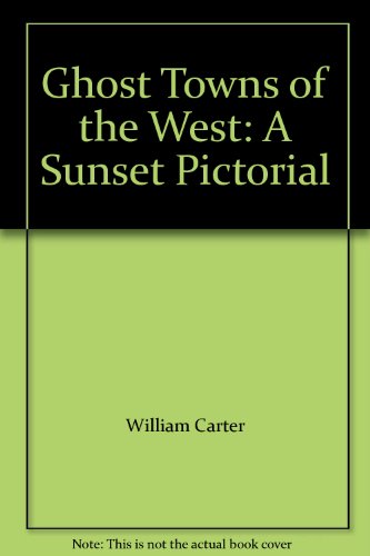 Ghost Towns of the West: A Sunset Pictorial B000K0EHXG Book Cover
