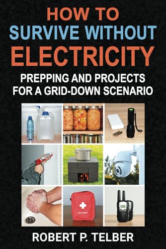 How to Survive Without Electricity: Prepping and Projects for a Grid-Down Scenario