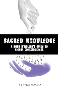 Paperback Sacred Knowledge: A Rock And Roller's Guide To Higher Conciousness: sacred knowledge Book