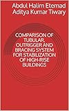  COMPARISON OF TUBULAR, OUTRIGGER AND BRACING SYSTEM FOR STABILIZATION OF HIGH-RISE BUILDINGS (English Edition)
