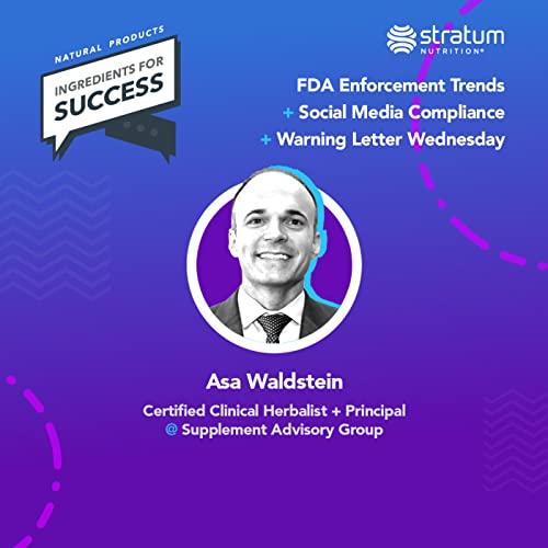 #40 Asa Waldstein - Principal @ Supplement Advisory Group | FDA Enforcement Trends + Social Media Compliance + Warning Letter Wednesday