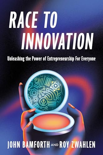 Race to Innovation: Unleashing the Power of Entrepreneurship For Everyone