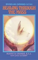 By Robert De Grandis - Healing through the Mass: 1st (first) Edition B008UB22UC Book Cover