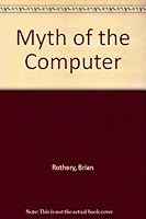 Myth of the Computer 0220668167 Book Cover