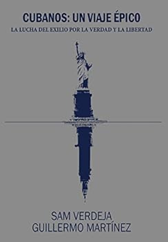 Hardcover Cubanos: Un viaje ?pico: La lucha del exilio por la verdad y la libertad [Spanish] Book