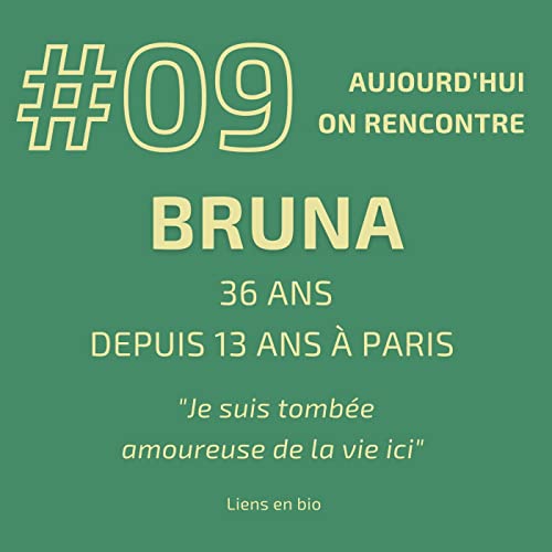 Page de couverture de #09 - Bruna - "Quand on est à Paris on aime la vie, le bruit, la joie" comme un équilibre.