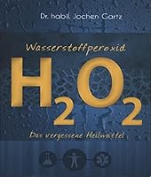 Wasserstoffperoxid: Das vergessene Heilmittel 3944887077 Book Cover