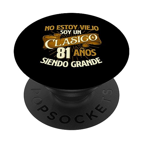 Cumpleaños - 81 Años No Estoy Un Viejo Soy Un Clasico PopSockets PopGrip Intercambiable
