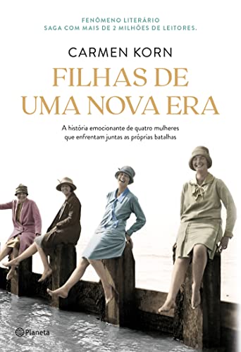 Filhas de uma nova era: A história de quatro mulheres que enfrentaram os momentos cruciais do século XX - Korn, Carmen