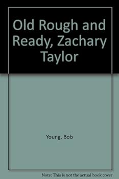 Paperback Old Rough and Ready, Zachary Taylor Book