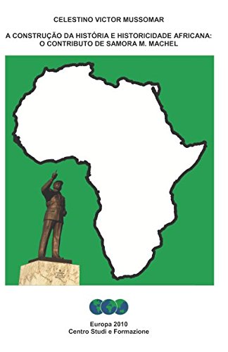 A construção da história e historicidade africana: o contributo de Samora M. Machel (Studi per il Rinascimento africano)