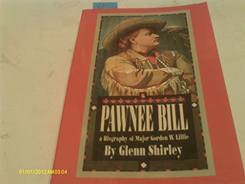 Pawnee Bill: A Biography of Major Gordon W. Lillie 0935269142 Book Cover