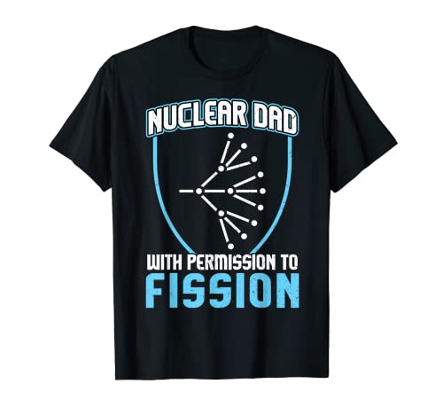 Nuclear Dad With Permission To Fission Camiseta