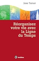 Reorganisez Votre Vie Avec La Ligne Du Temps 2729613420 Book Cover