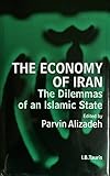 The Economy of Iran: The Dilemma of an Islamic State (Library of Modern Middle East Studies)