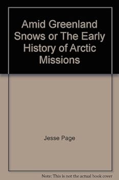 Hardcover Amid Greenland Snows or The Early History of Arctic Missions Book