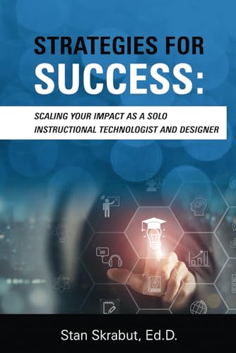 Strategies for Success: Scaling Your Impact As a Solo Instructional Technologist and Designer