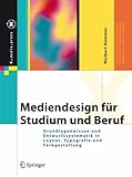 Mediendesign für Studium und Beruf: Grundlagenwissen und Entwurfssystematik in Layout, Typografie und Farbgestaltung (X.media.press) - Norbert Hammer