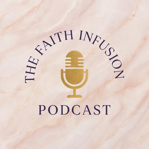 Page de couverture de The Faith Infusion Podcast