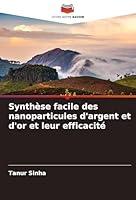 Synthèse facile des nanoparticules d'argent et d'or et leur efficacité (French Edition) 3639856945 Book Cover