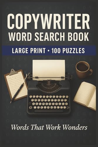 Copywriter Word Search Book: Large Print Puzzle Collection with 100 Puzzles and 2000 Unique Words on Direct Response, Sales Copy, and Email Copywriting