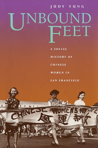 Unbound Feet: A Social History of Chinese Women in San Francisco