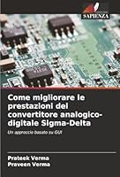 Come migliorare le prestazioni del convertitore analogico-digitale Sigma-Delta (Italian Edition) 6209020968 Book Cover