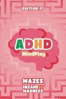 Brain Games for ADHD: Engaging Mazes to Enhance Focus and Concentration for Kids and Adults - Insane - Edition 01 B0DBZHF9R3 Book Cover