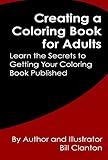 Creating a Coloring Book for Adults: Learn the Secrets to Getting Your Coloring Book Published