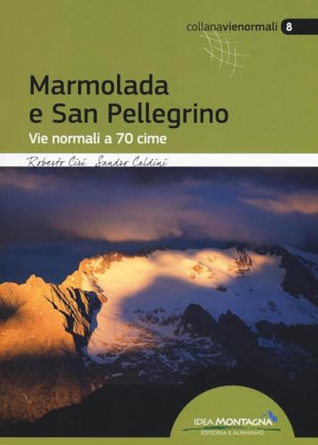 Marmolada E San Pellegrino. Vie Normali A 70 Cime