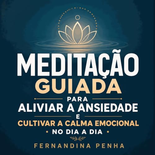 『Medita&ccedil;&atilde;o guiada para aliviar a ansiedade e cultivar a calma emocional no dia a dia』のカバーアート