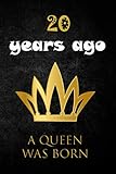  20 years ago a queen was born: Nice Notebook Journal Gift for loved ones , blank lined Notebook 120 pages , Size 6\'\'x9\'\'