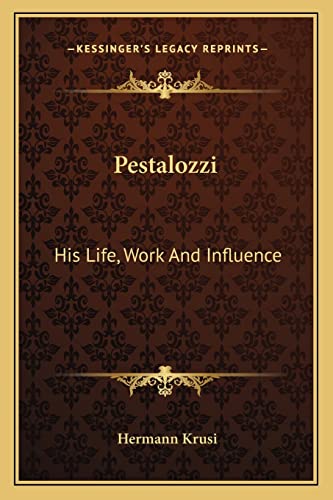 Pestalozzi: His Life, Work And Influence