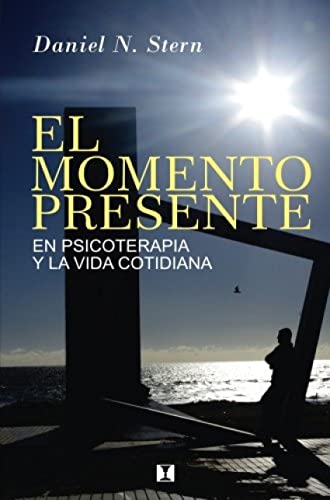 El Momento Presente: En Psicoterapia Y La Vida Cotidiana (Spanish Edition)