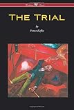 The Trial (Wisehouse Classics Edition) - Franz Kafka 