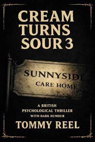 Cream Turns Sour 3: A British Psychological Thriller With Dark Humour (The Milkman Files)