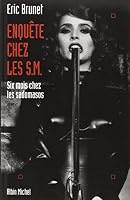 Enquête chez les S.M. - 6 Mois chez les Sadomasos 2226087044 Book Cover