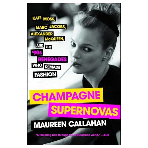 Champagne Supernovas: Kate Moss, Marc Jacobs, Alexander McQueen, and the '90s Renegades Who Remade Fashion