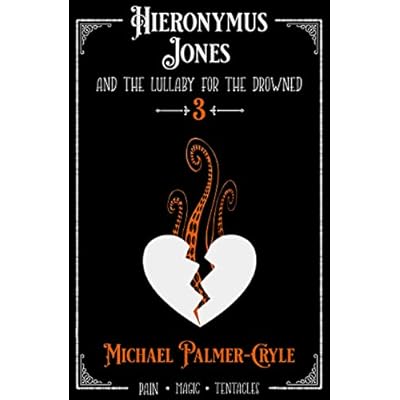Hieronymus Jones and the Lullaby for the drowned.