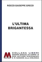 L'ultima brigantessa. La vera storia di «Ciccilla». Ediz. per ipovedenti 8875473846 Book Cover