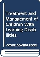 Treatment and Management of Children With Learning Disabilities 0398046247 Book Cover