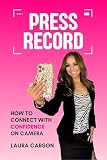 Press Record: How To Connect With Confidence On Camera