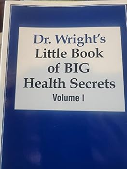 Paperback Dr. Wright's Little Book of Big Health Secrets (Volume 1) Book