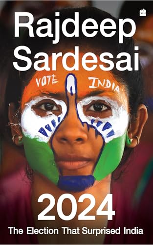 2024: The Election that Surprised India 2024: The Election that Surprised India