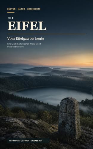Die Eifel: Vom Eifelgau bis heute