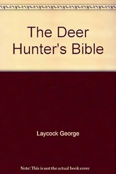 Paperback The Deer Hunter's Bible: A Complete Guide to Hunting Deer Book